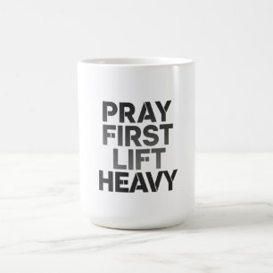 Caneca De Café Reze Primeiro, Levante Pesado – Motivação Cristã p