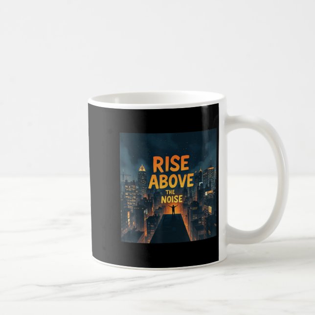 Caneca De Café Rise Above The Noise Motivational Quote Tee  (Direita)