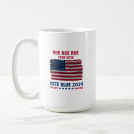 Caneca De Café Roe Roe Seu Voto | Vote Blue 2024 Presente