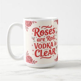 Caneca De Café Rosas são vermelhas, vodka é clara