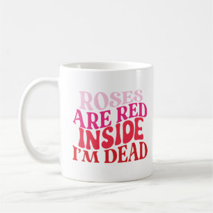 Caneca De Café Rosas são vermelhos - Dentro sou Morto