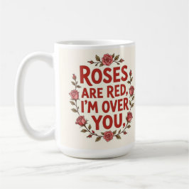 Caneca De Café Rose are red I'm over you