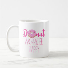 Caneca De Café Rosquinha Preocupada Seja um texto rosa feliz