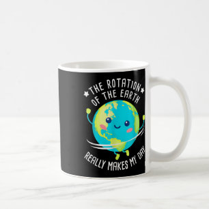 Caneca De Café Rotação Da Terra Torna Meu Dia Ciência Engraçada W
