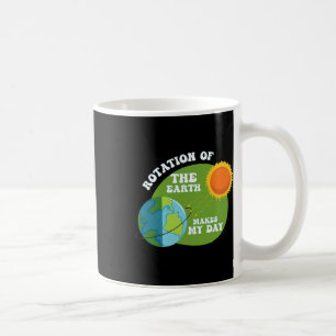 Caneca De Café Rotação Da Terra Torna Meu Dia Engraçado Ciência T