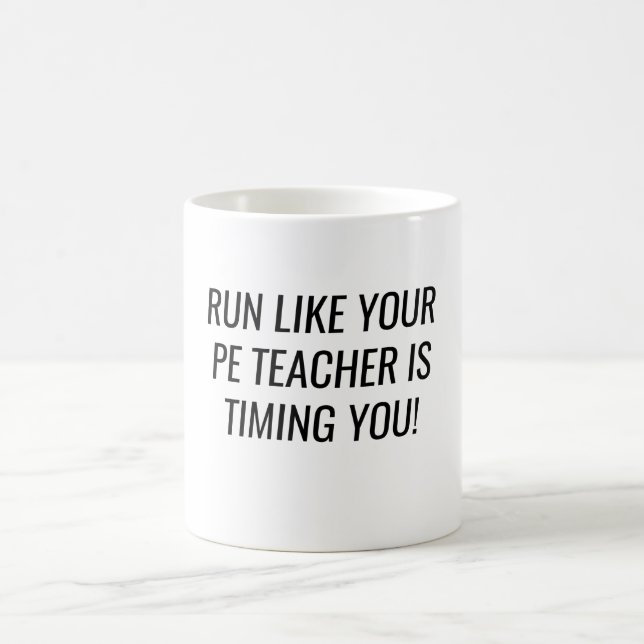 Caneca De Café Run Like Your PE Teacher Is Timing You  (Centro)