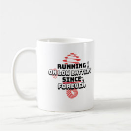 Caneca De Café Running On Low Battery Since Forever