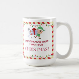 Caneca De Café "Sabe o que quero no Natal?"