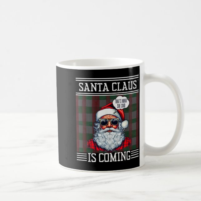 Caneca De Café Santa Claus Is Coming That What She Said Christmas (Direita)