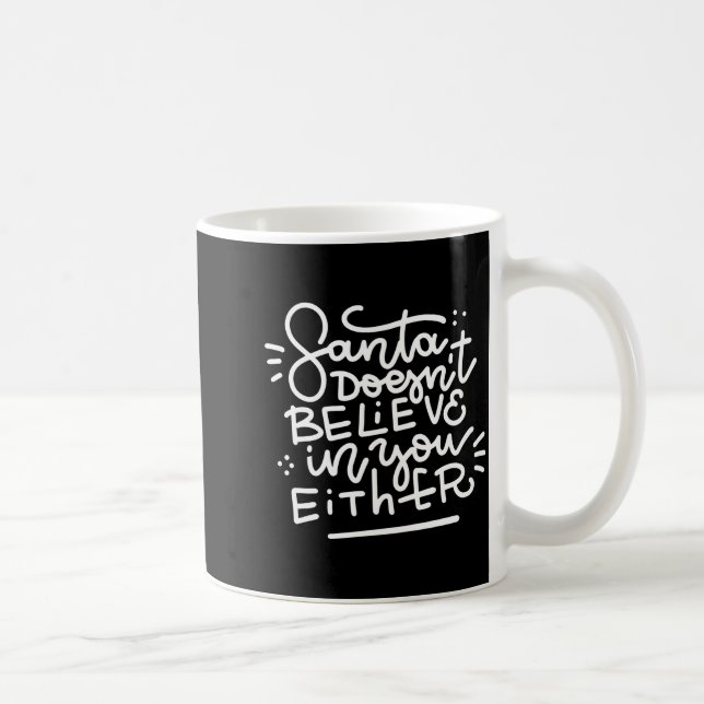 Caneca De Café Santa Doesn T Believe In You Either _1  (Direita)