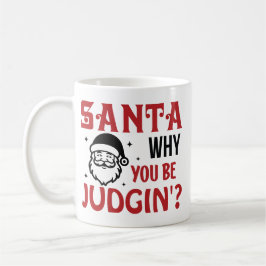 Caneca De Café Santa Why You Be Judgin' Funny