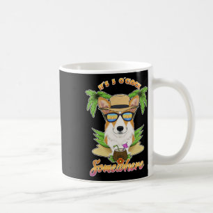 Caneca De Café São 5 Horas em Algum Lugar Bebendo Welsh Corgi