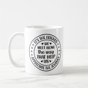 Caneca De Café São os Amigos que Encontramos pelo Caminho
