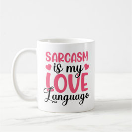 Caneca De Café Sarcasm é o meu mug de língua de amor