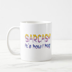 Caneca De Café Sarcasmo É como eu abraço o discurso sarcástico en