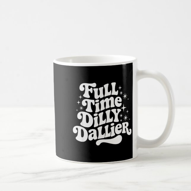 Caneca De Café Sarcastic Quote Dilly Dally Saying Gift Silly Dill (Direita)