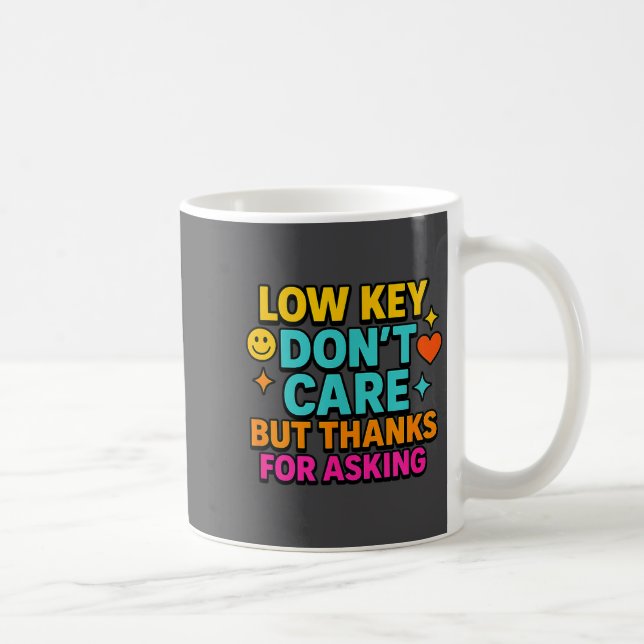 Caneca De Café Sarcastic Quote, Low Key Dont Care But Thanks For  (Direita)