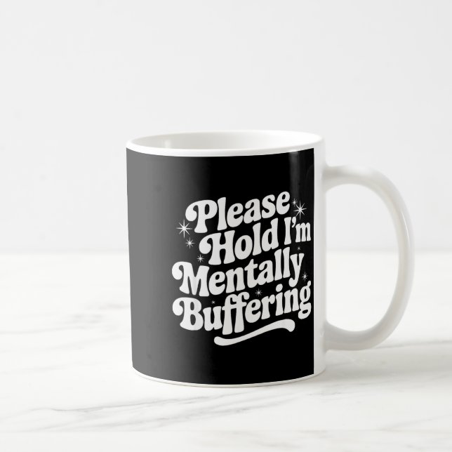 Caneca De Café Sarcastic Quote Saying Gift Please Hold Mentally B (Direita)