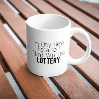 Caneca De Café Sarcástico Engraçado não ganhou a lotteria do café
