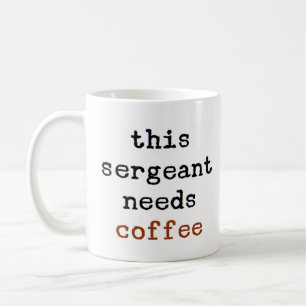 Caneca De Café sargento precisa de café