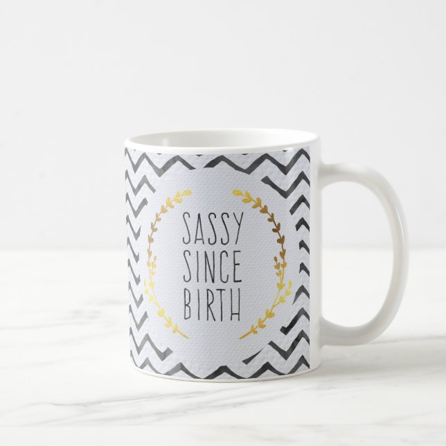 Caneca De Café Sassy desde que citações do nascimento (Direita)