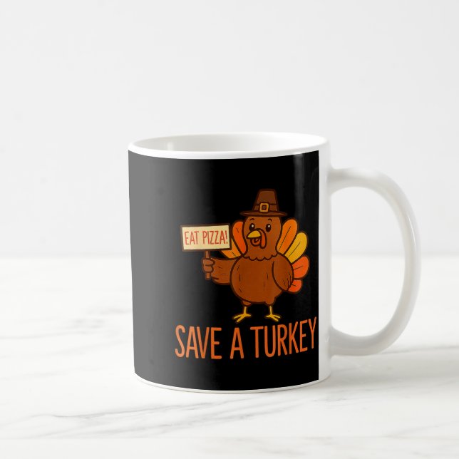 Caneca De Café Save A Turkey Eat Zza Funny Thanksgiving Men Women (Direita)