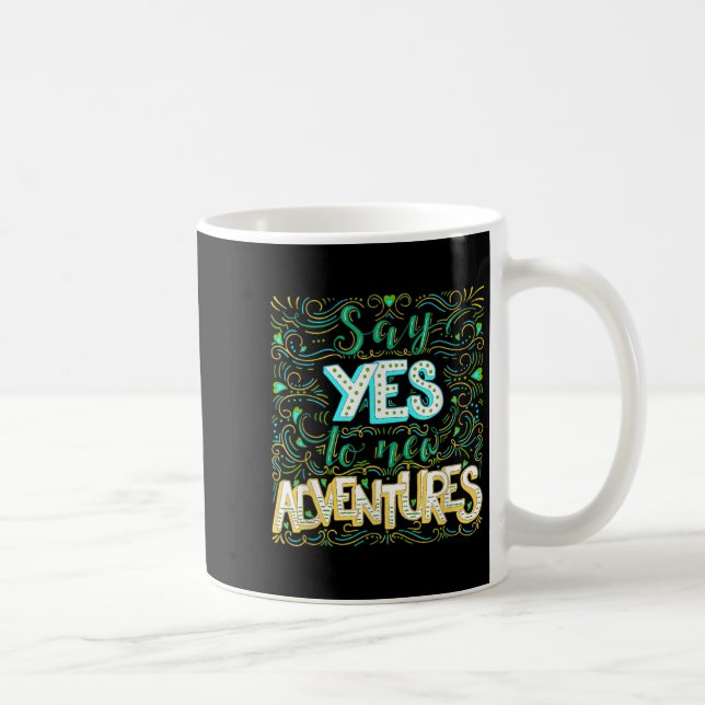 Caneca De Café Say Yes To New Adventures Insrational Motivational (Direita)