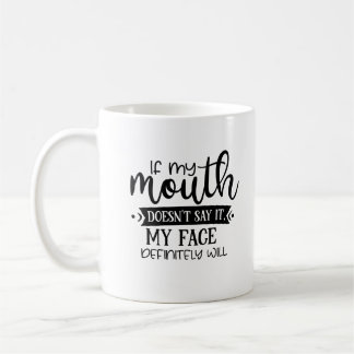 Caneca De Café Se a minha boca não disser que a minha cara vai ar