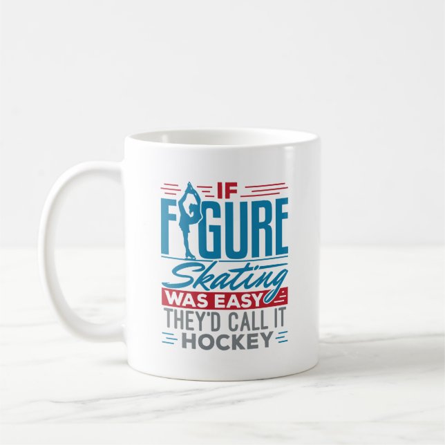 Caneca De Café Se a Patinação Fácil, eles chamariam de Hockey (Esquerda)