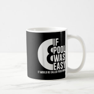 Caneca De Café Se A Piscina Era Fácil Piscina Billiards Engraçado