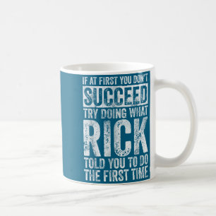 Caneca De Café Se à Primeira Você Não Tenta Fazendo O Que Rick