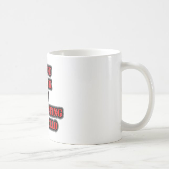 Caneca De Café Se acha que sou interessante, diga Olá. (Direita)