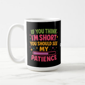 Caneca De Café Se acha que sou pequeno, deveria ver minha paciênc