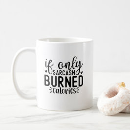 Caneca De Café Se Apenas Sarcasmo Queimasse Calorias Engraçadas