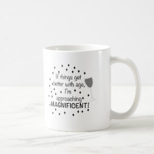 Caneca De Café Se as coisas melhoram com a idade, sou magnífico