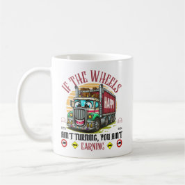 Caneca De Café Se as rodas não estão girando, você não está ganha