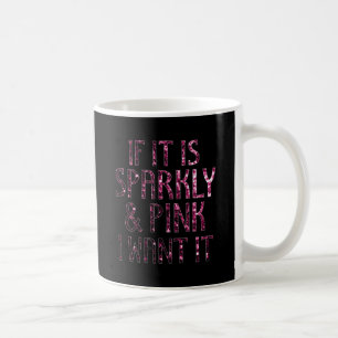 Caneca De Café Se é Sparkly e cor-de-rosa eu quero-o