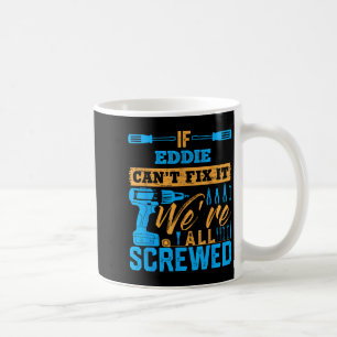 Caneca De Café Se Eddie Não Consegue Consertar Estamos Todos Ferr