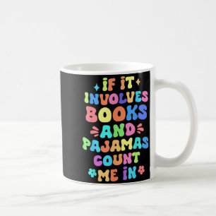 Caneca De Café Se envolve livros e pijamas, conte comigo na leitu