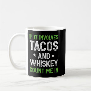 Caneca De Café Se Envolve Tacos e Whiskey Conte-Me Engraçado