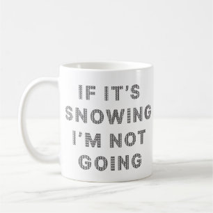 Caneca De Café Se está nevando, eu não vou