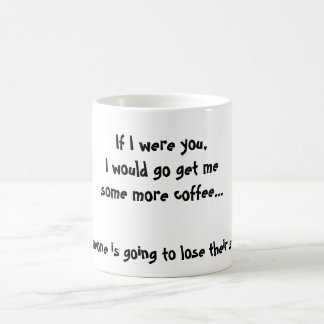Caneca De Café Se eu era você, eu iria obtenho mesome mais café…