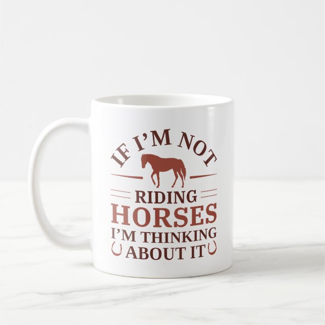 Caneca De Café Se eu não estou cavalgando cavalos, estou pensando (Esquerda)