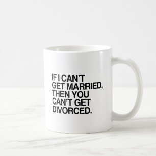 Caneca De Café SE EU NÃO POSSO CASAR -.png