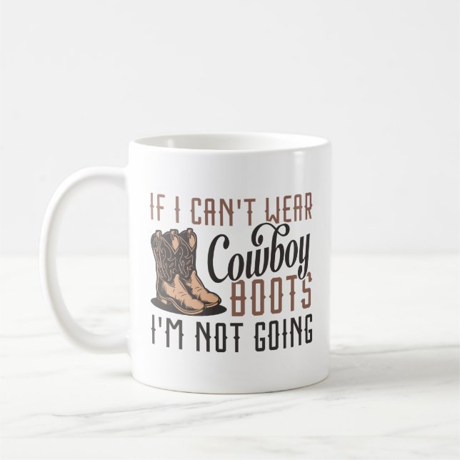 Caneca De Café Se Eu Não Posso Usar Botas De Cowboy Eu Não Vou (Esquerda)