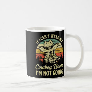 Caneca De Café Se Eu Não Posso Usar Minhas Botas de Cowboy Eu Não