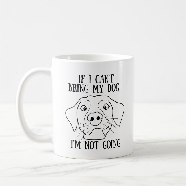 Caneca De Café Se eu não puder trazer meu cachorro, eu não vou (Esquerda)