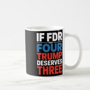 Caneca De Café Se Franklin D Roosevelt Tivesse Quatro Trump Merec