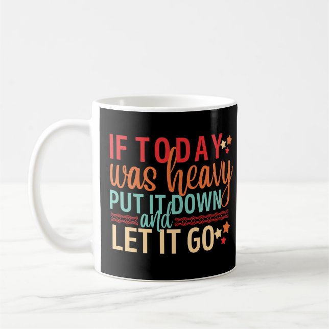 Caneca De Café Se hoje fosse pesado, abaixe-o e deixe-o ir (Esquerda)