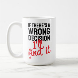 Caneca De Café Se houver uma decisão errada, vou descobrir.